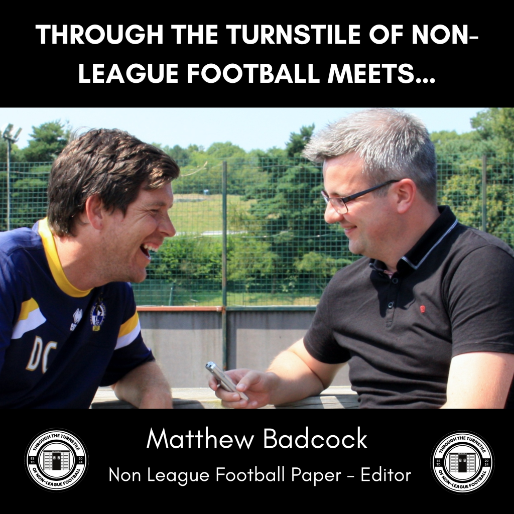 TTTONLF Meets…Matt Badcock (Editor at The Non League&nbsp;Paper)