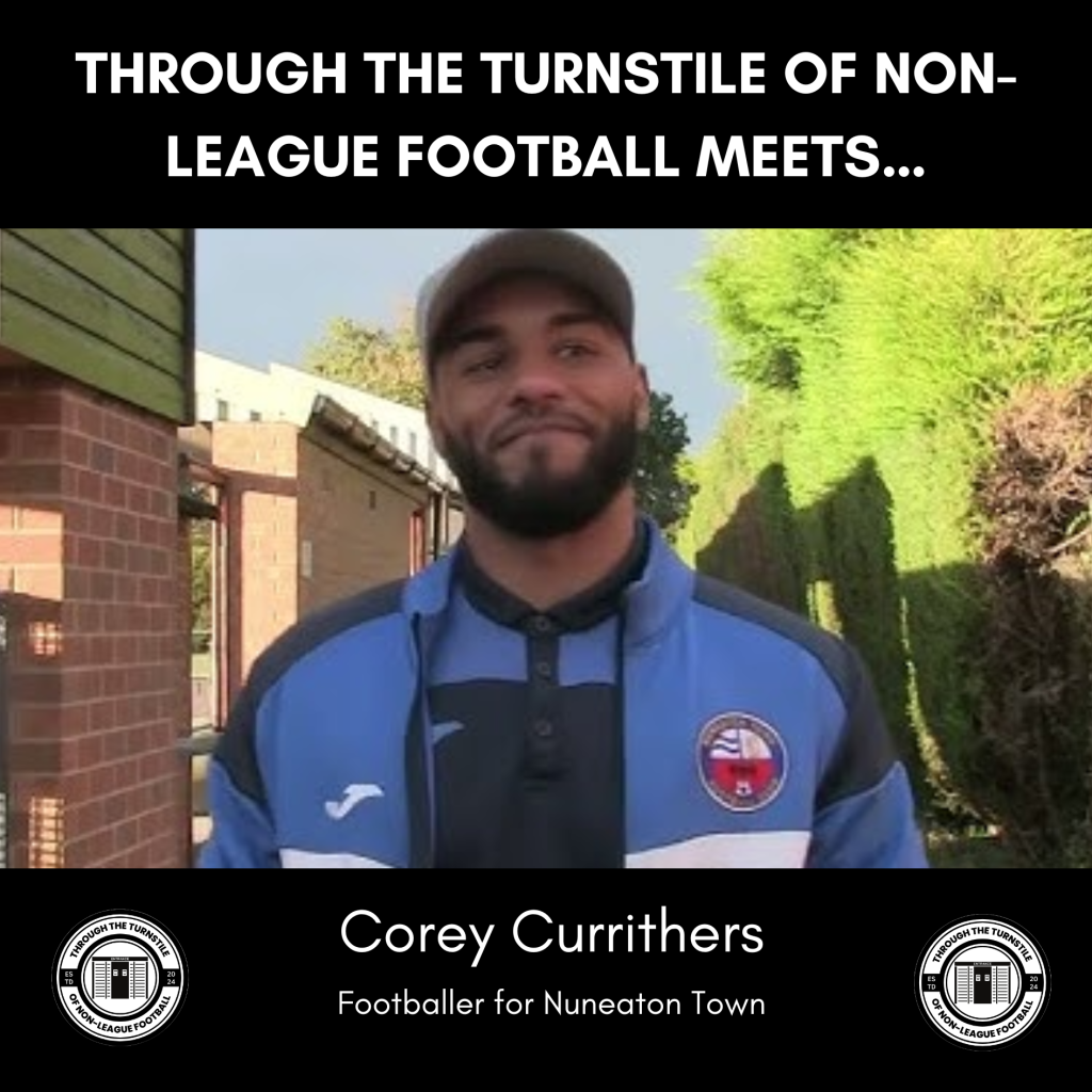 TTTONLF Meets…Corey Currithers of Nuneaton&nbsp;Town